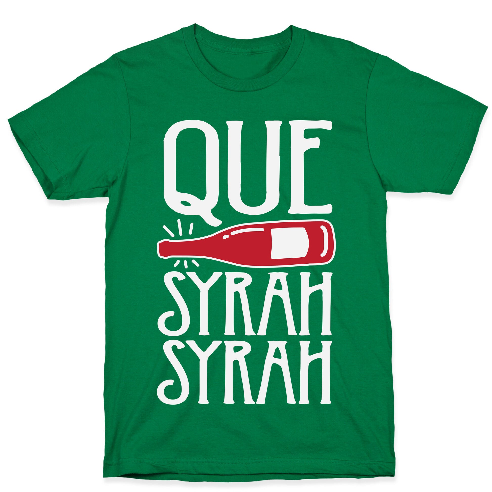 Que Syrah Syrah T-Shirt