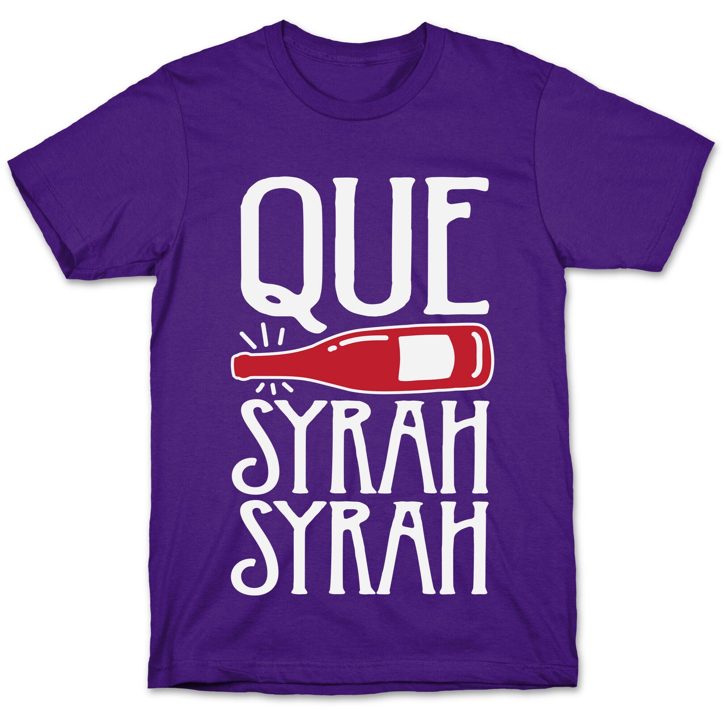 Que Syrah Syrah T-Shirt