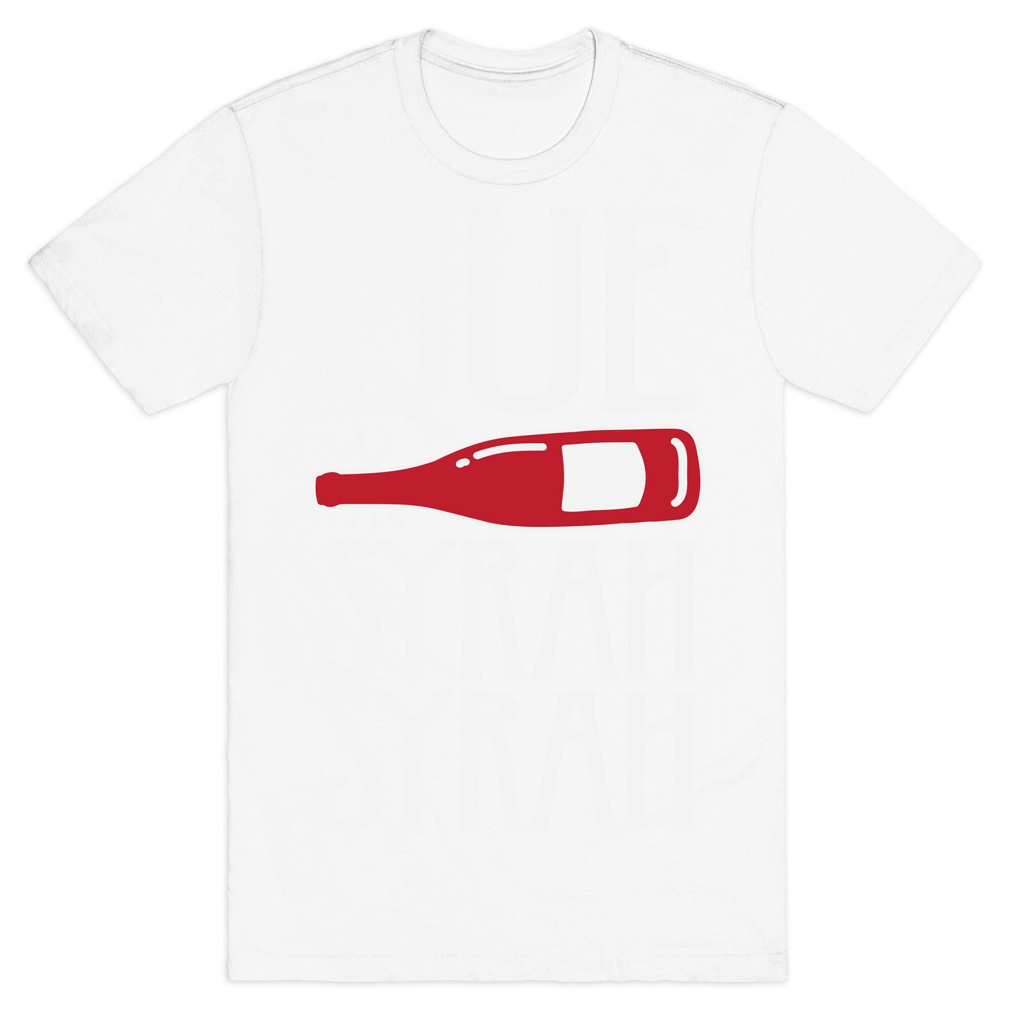 Que Syrah Syrah T-Shirt