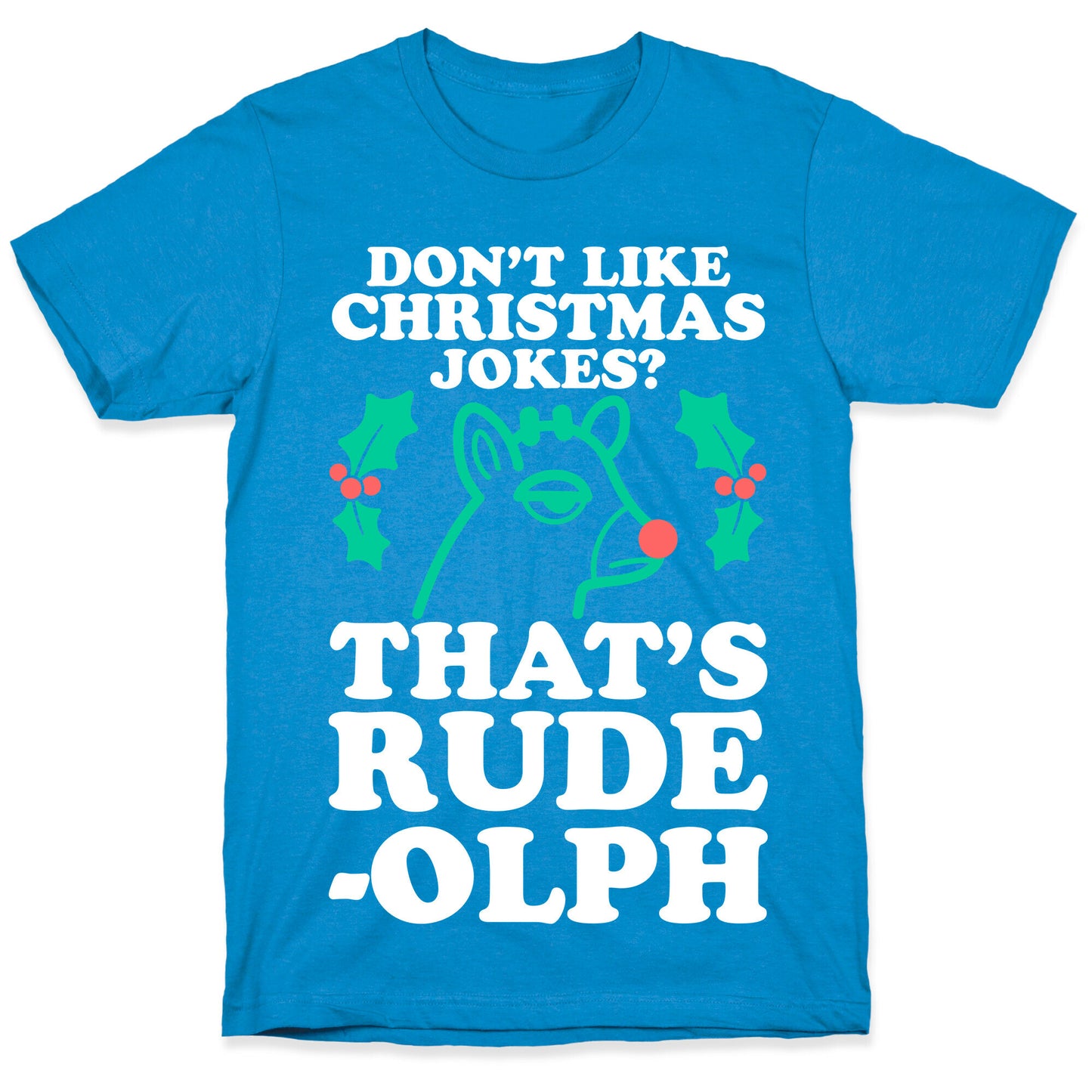 Don't Like Christmas Jokes? That's Rude-olph T-Shirt