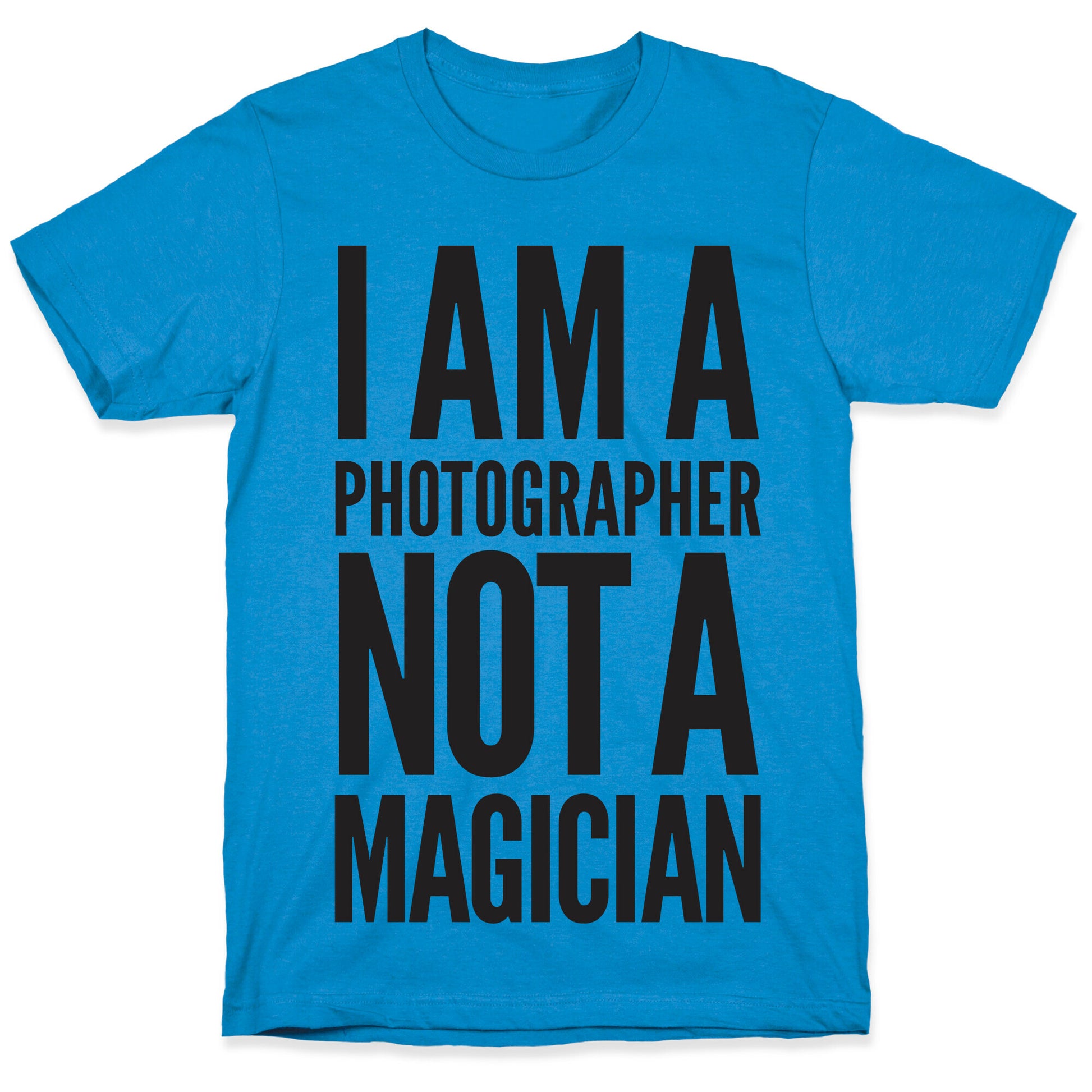 I Am A Photographer Not A Magician T-Shirt