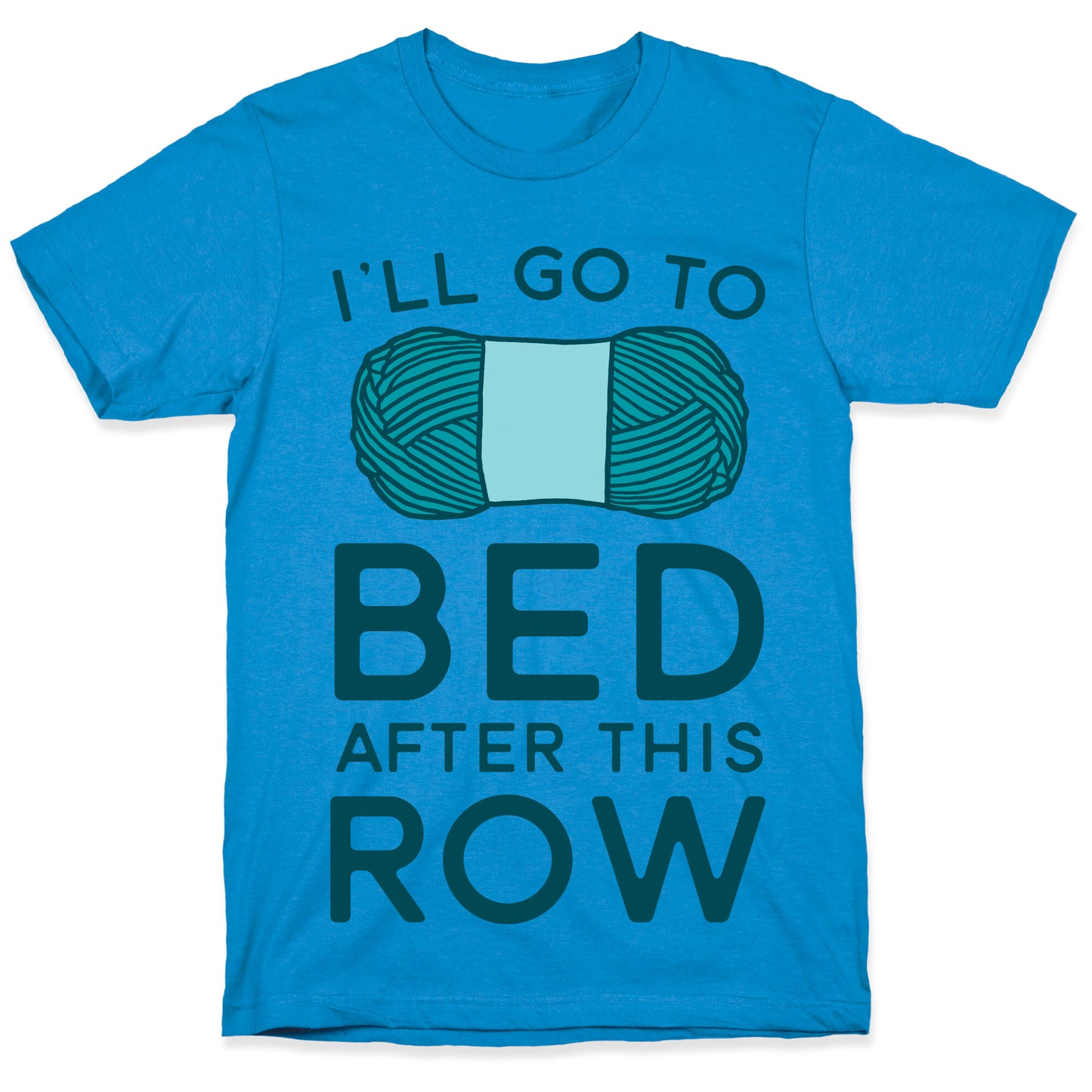 I'll Go To Bed After This Row T-Shirt