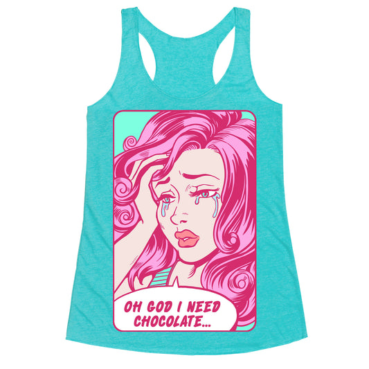 Oh God I Need Chocolate Racerback Tank