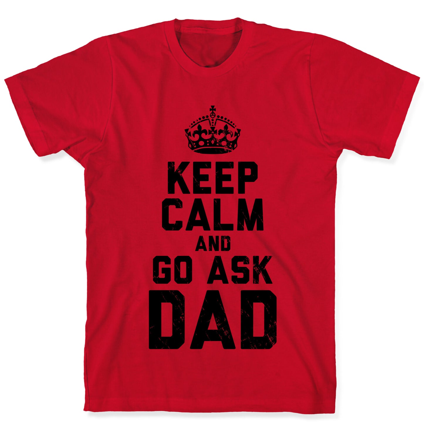 Keep Calm and Ask Dad T-Shirt
