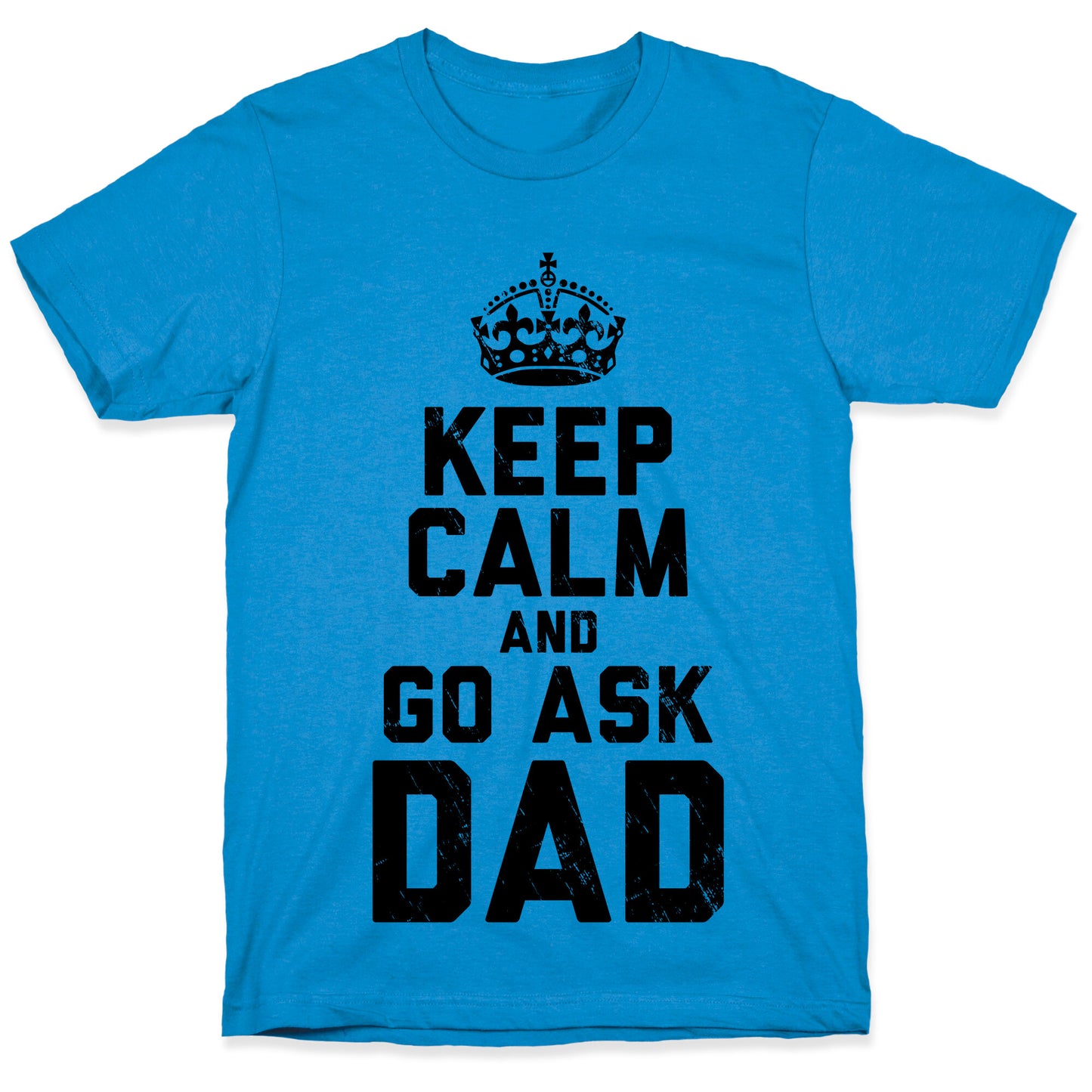 Keep Calm and Ask Dad T-Shirt