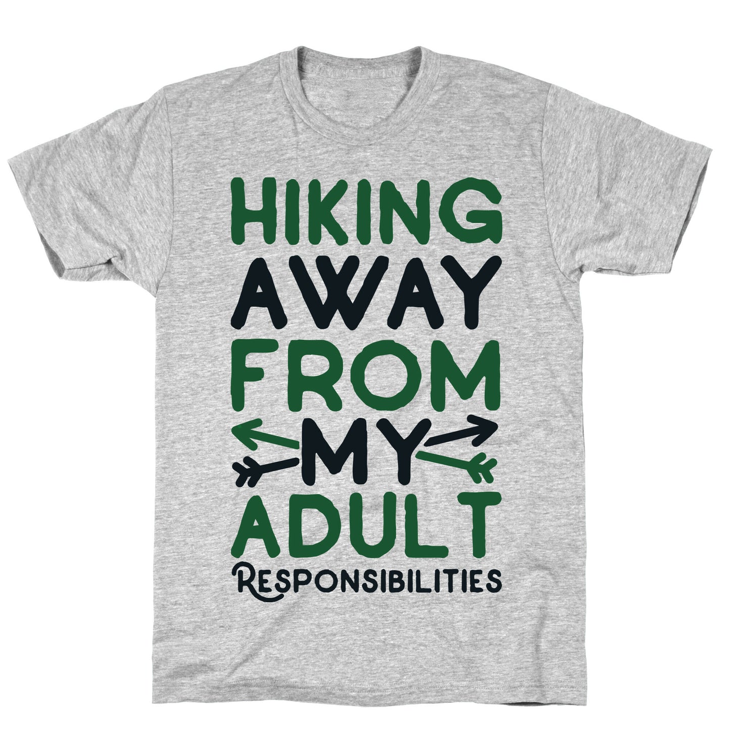 Hiking Away From My Adult Responsibilities T-Shirt
