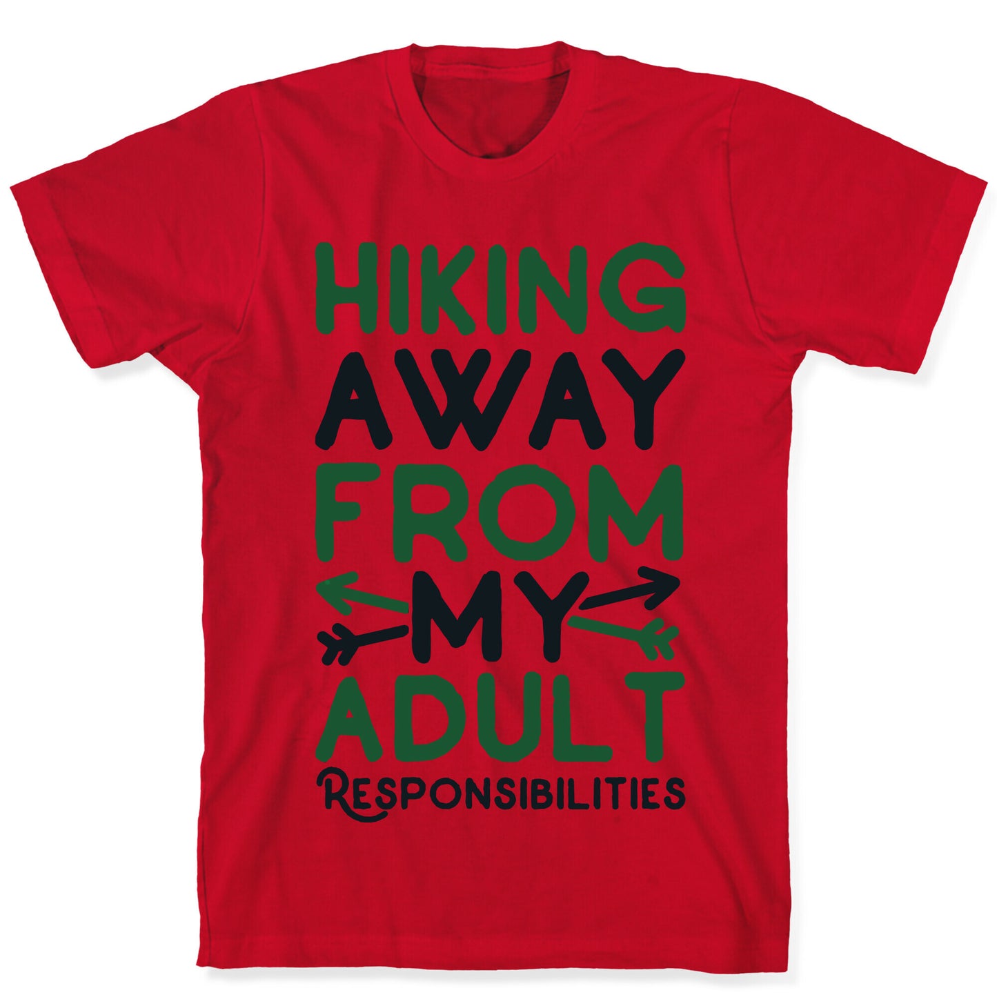 Hiking Away From My Adult Responsibilities T-Shirt