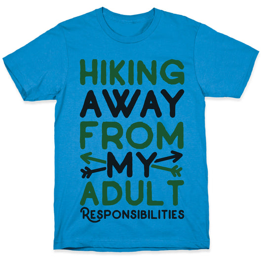 Hiking Away From My Adult Responsibilities  T-Shirt