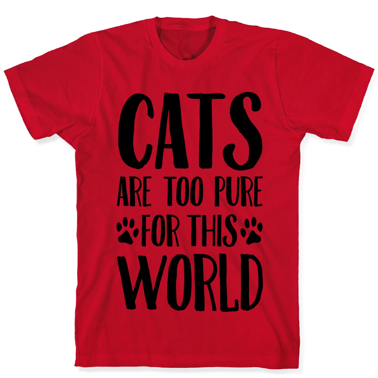 Cats Are Too Pure For This World T-Shirt