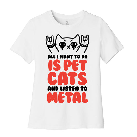 All I Want To Do Is Pet Cats And Listen To Metal Women's Cotton Tee