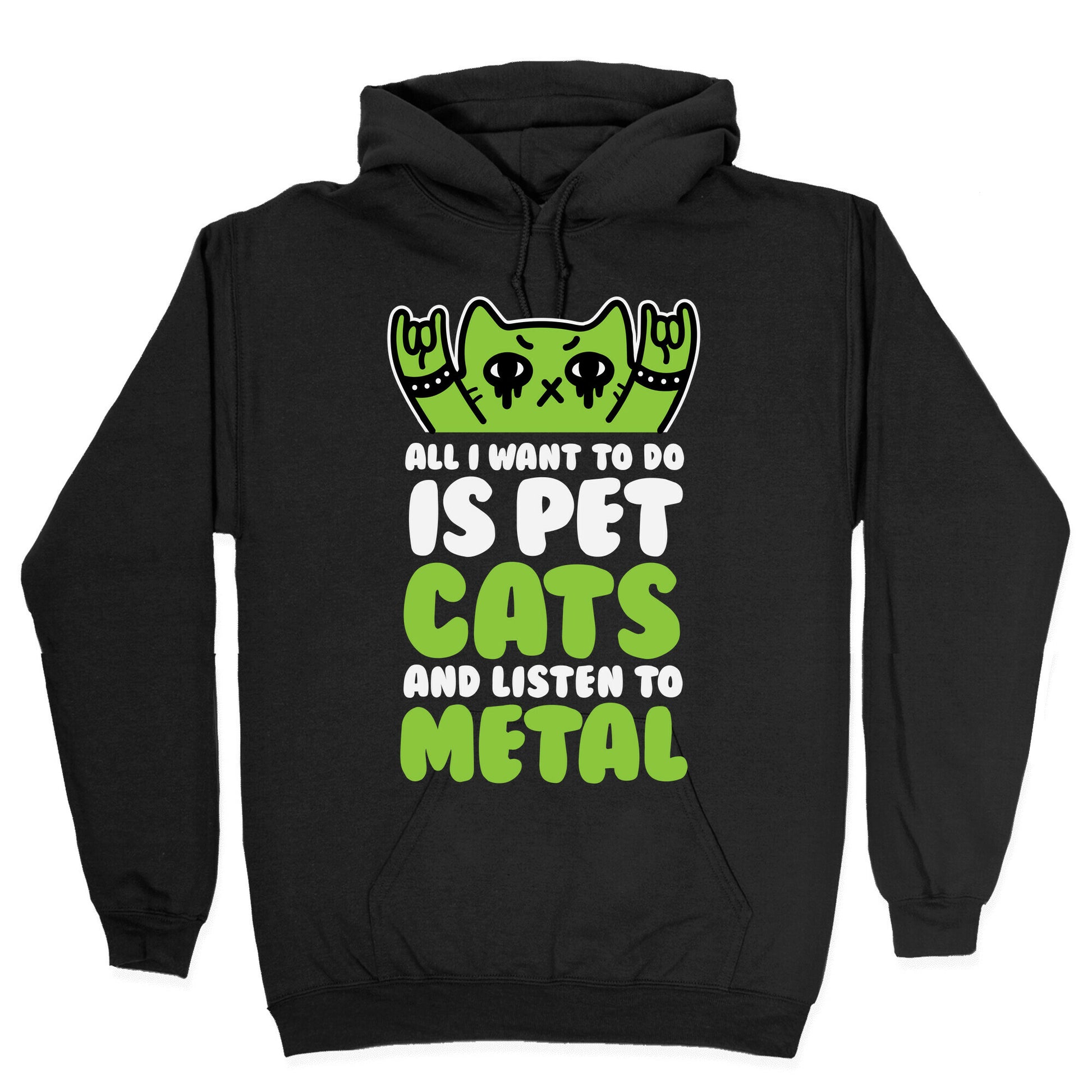 All I Want To Do Is Pet Cats And Listen To Metal Hoodie