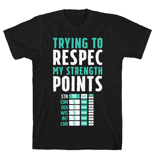 Trying to Respec My Strength Points  T-Shirt