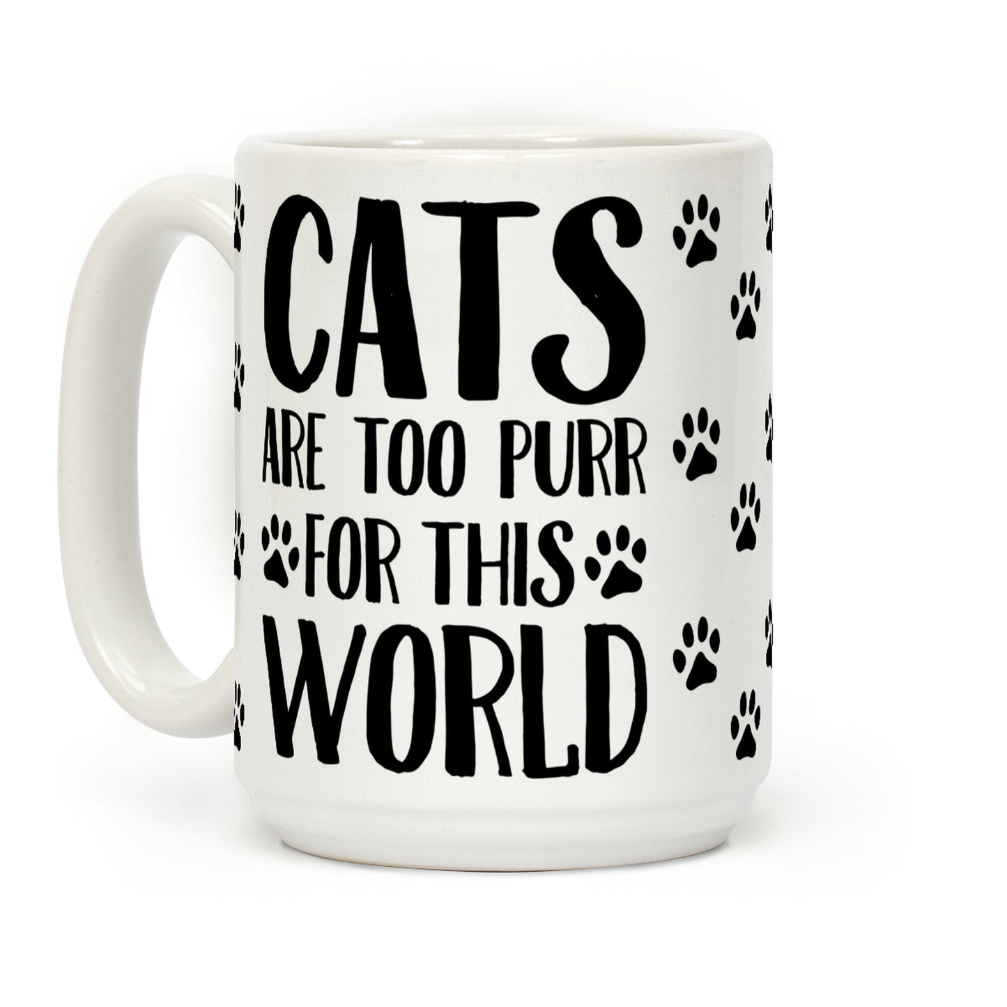 Cats Are Too Purr For This World Coffee Mug
