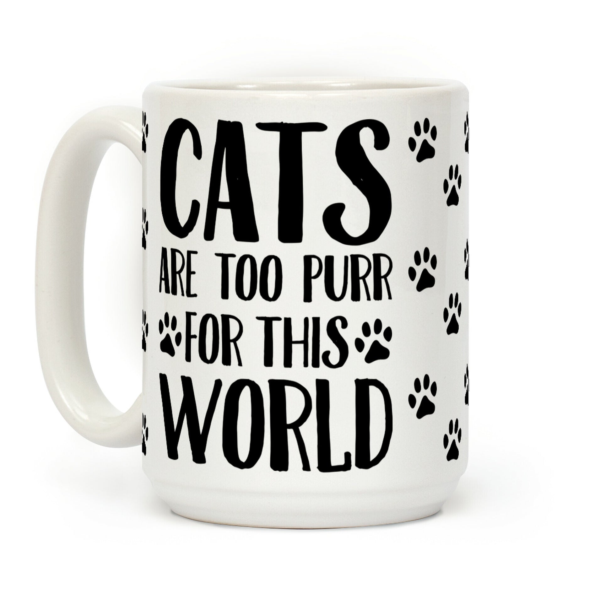 Cats Are Too Purr For This World Coffee Mug