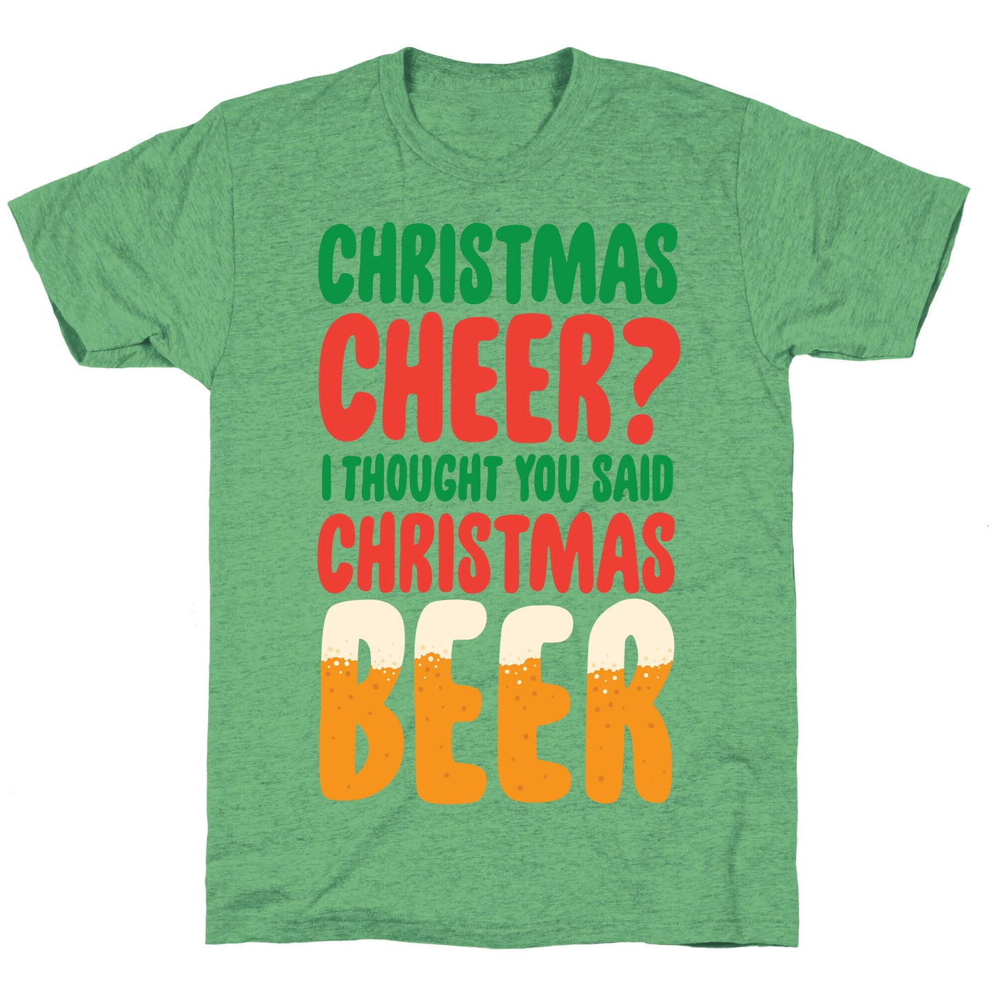 Christmas Cheer? i Thought You Said Christmas Beer Unisex Triblend Tee
