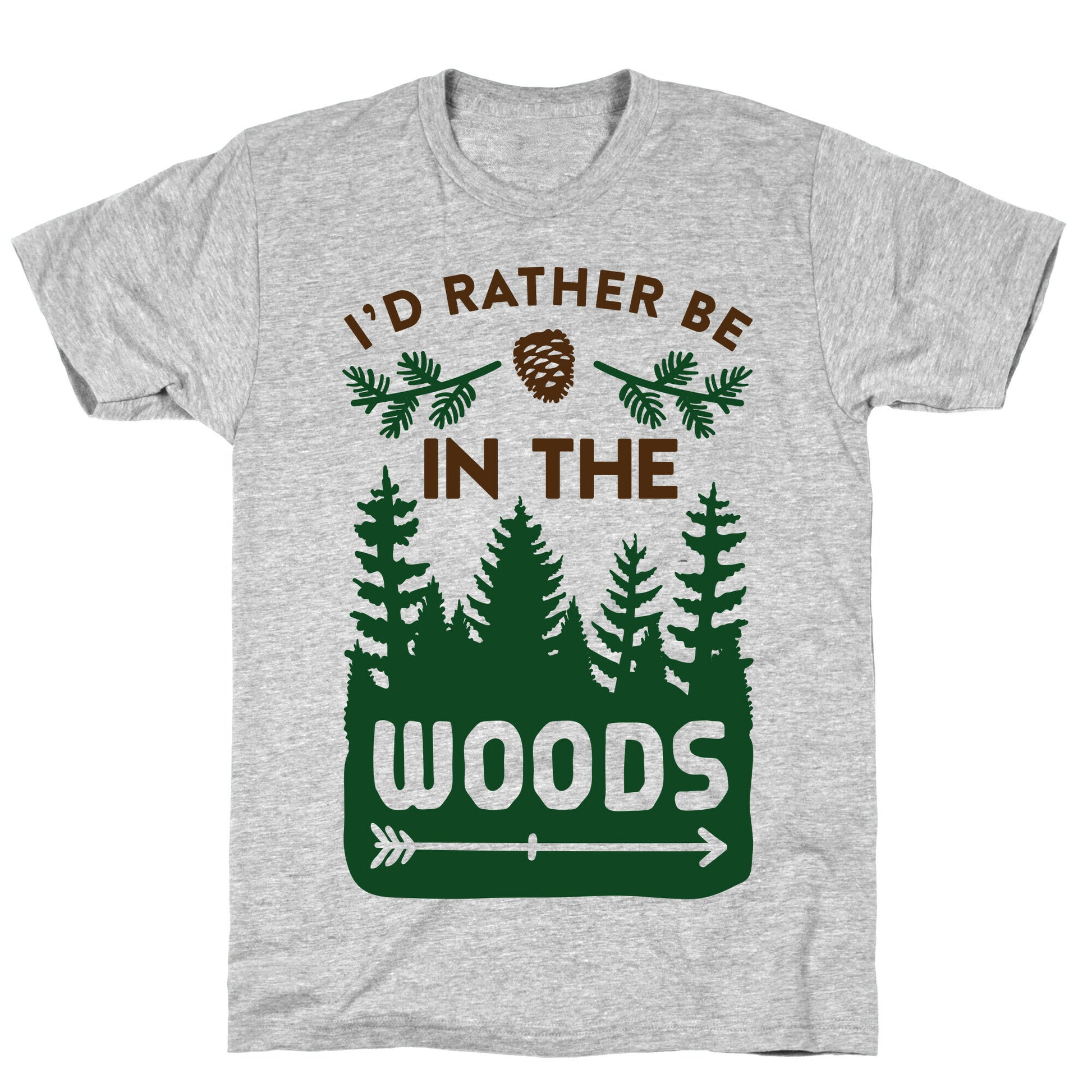 I'd Rather Be In The Woods T-Shirt