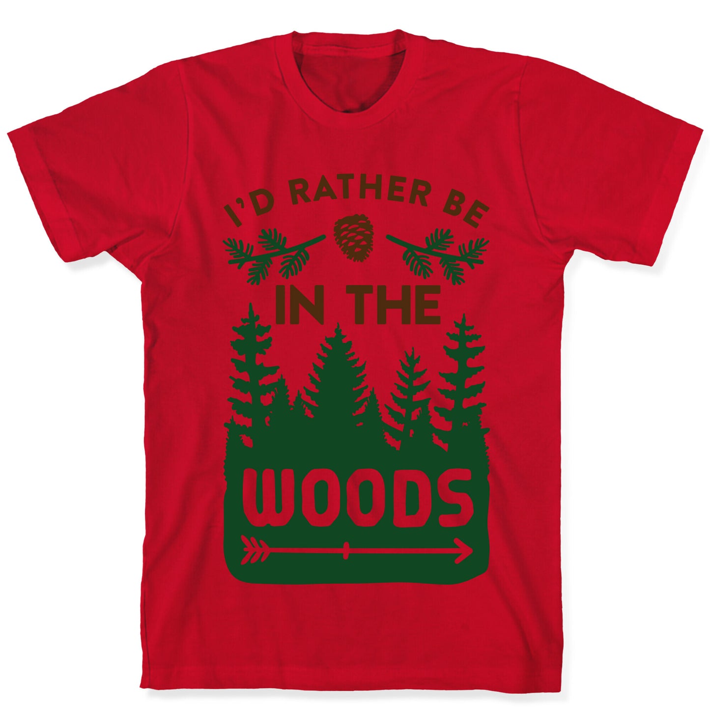 I'd Rather Be In The Woods T-Shirt