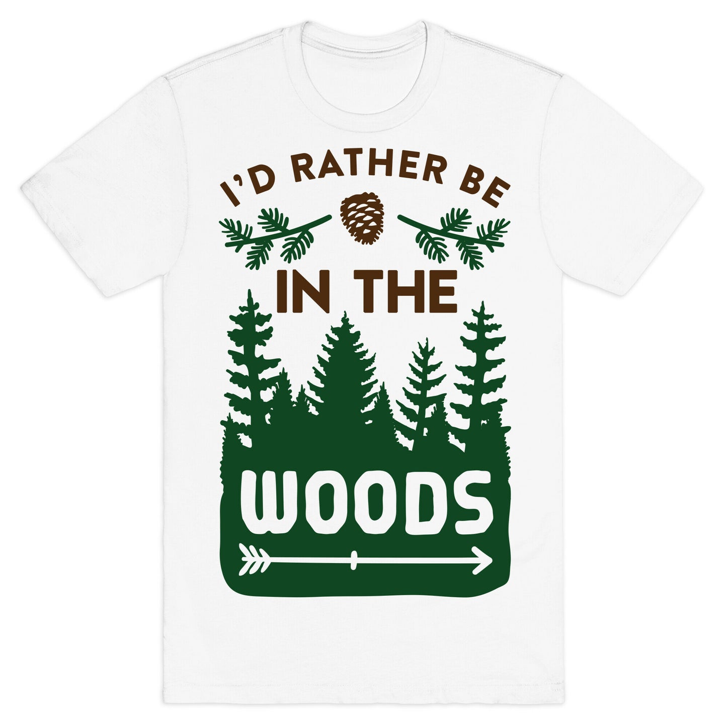 I'd Rather Be In The Woods T-Shirt