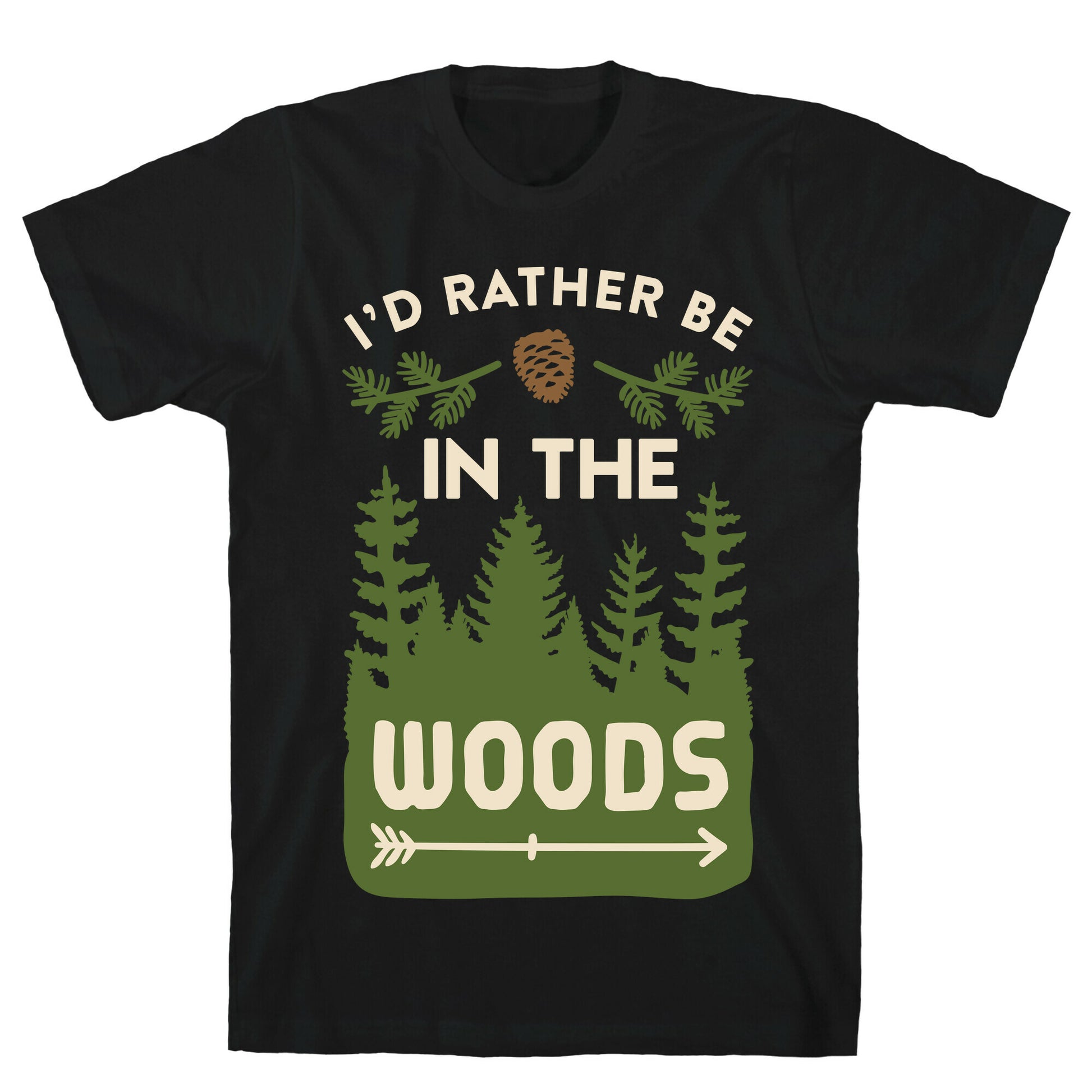 I'd Rather Be In The Woods T-Shirt