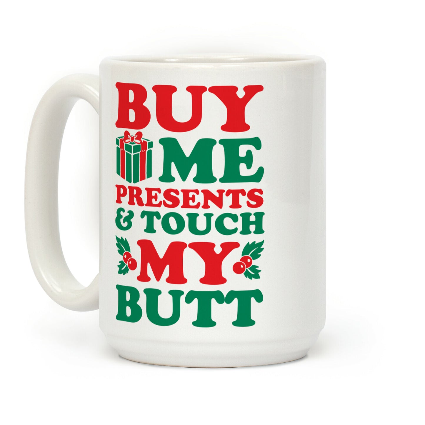 Buy Me Presents & Touch My Butt Coffee Mug