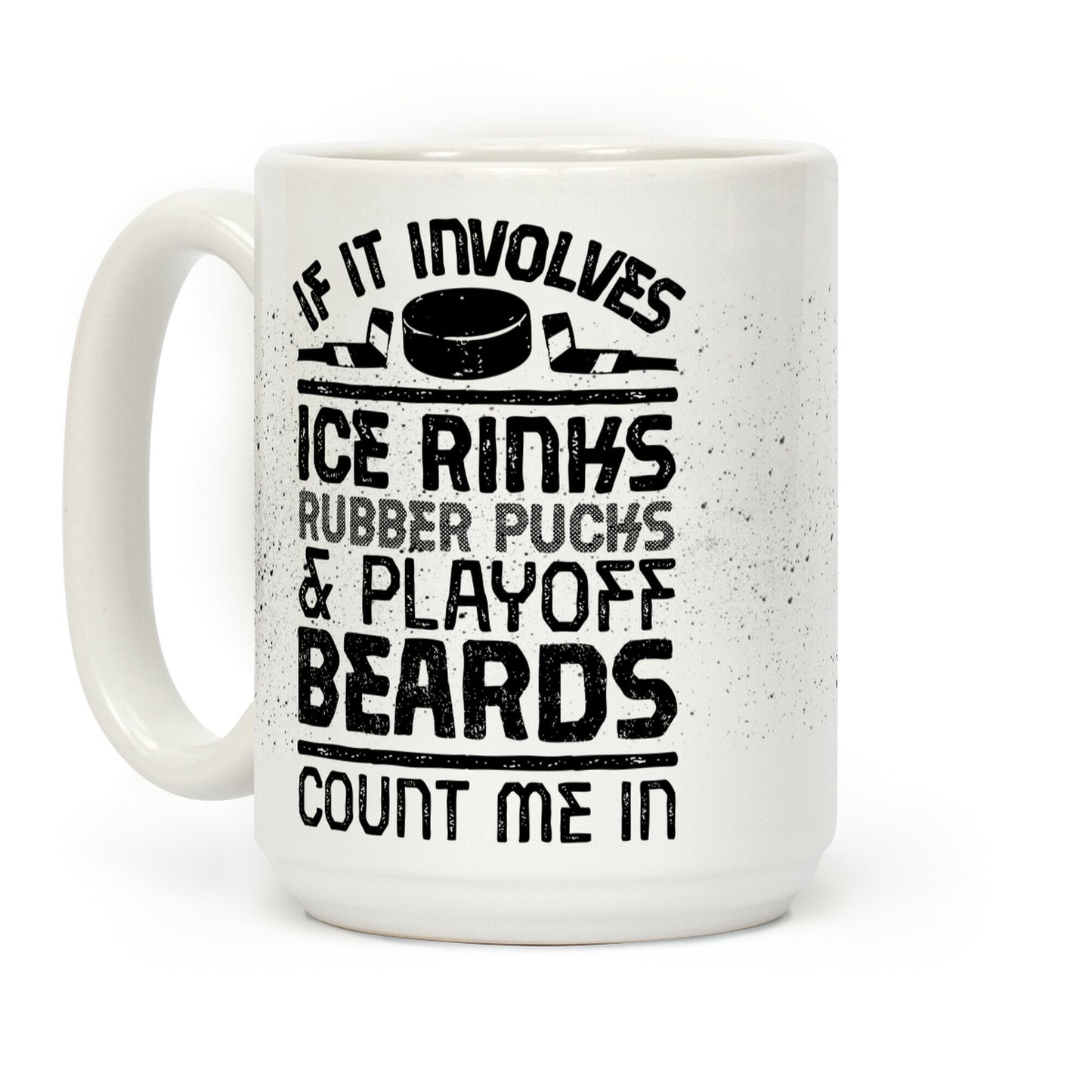 If it Involves Ice Rinks Rubber Pucks and Playoff Beards Coffee Mug