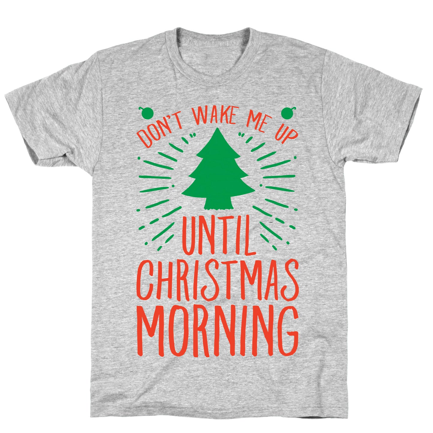 Don't Wake Me Up Until Christmas Morning T-Shirt