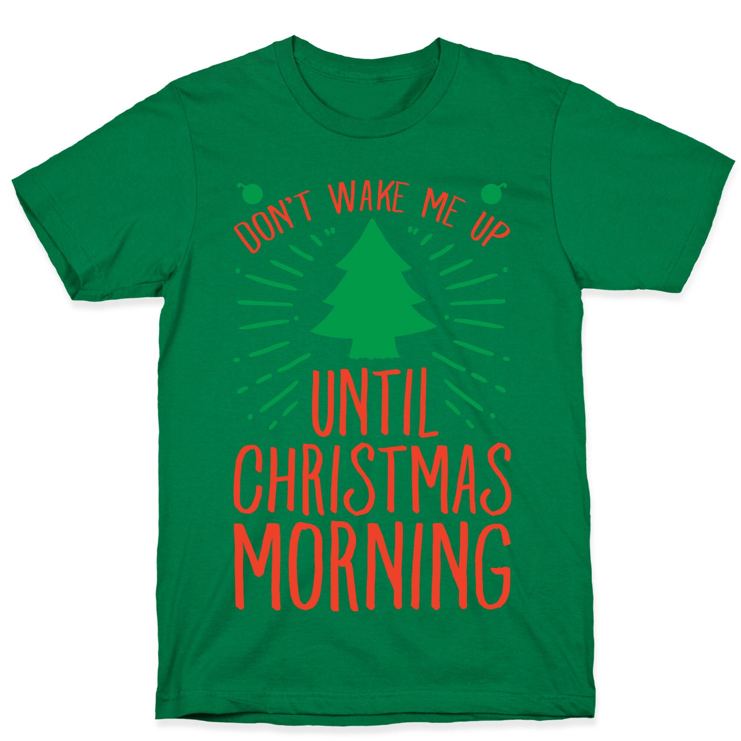 Don't Wake Me Up Until Christmas Morning T-Shirt