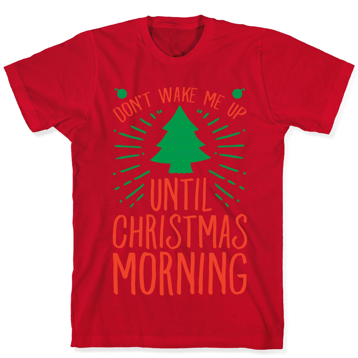 Don't Wake Me Up Until Christmas Morning T-Shirt