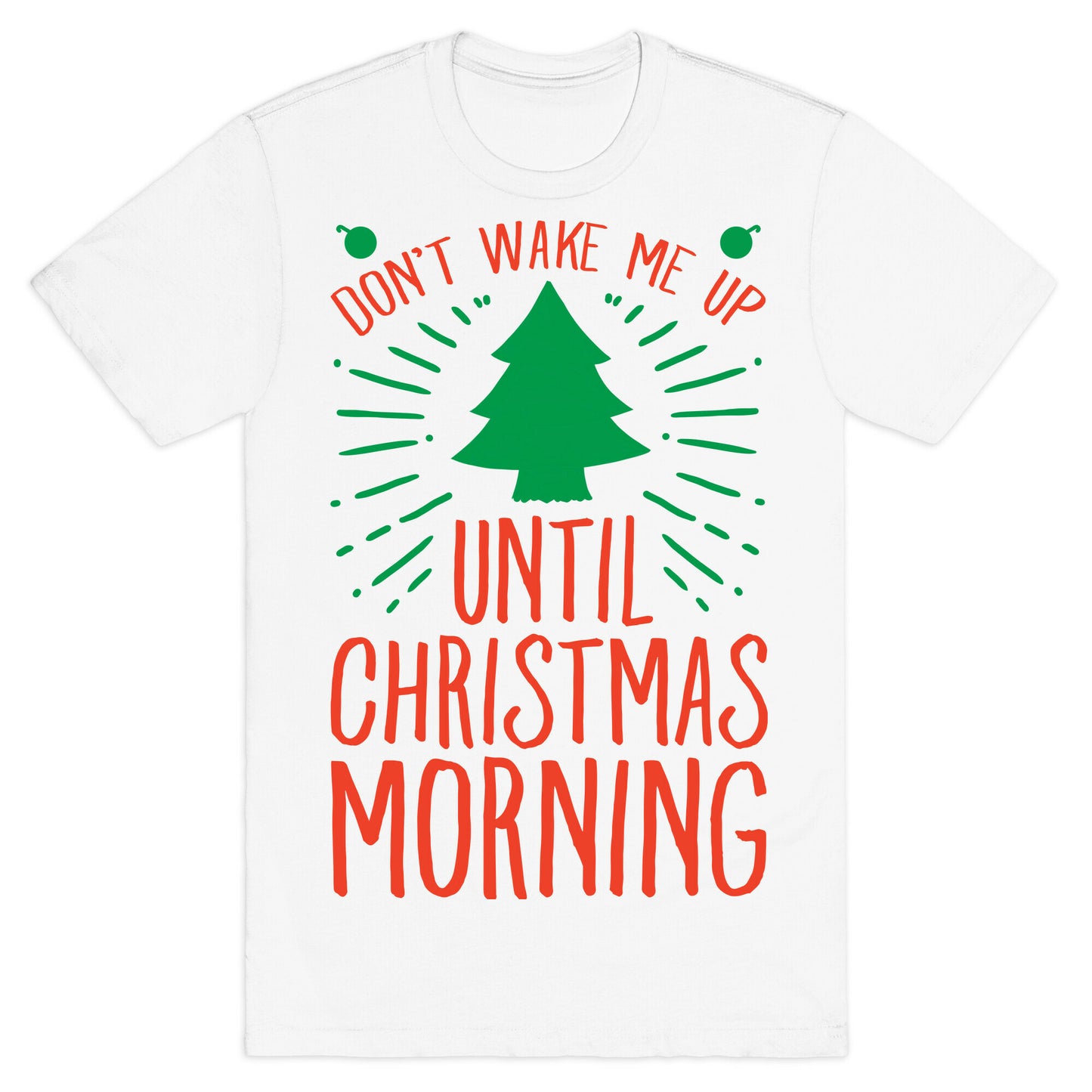 Don't Wake Me Up Until Christmas Morning T-Shirt