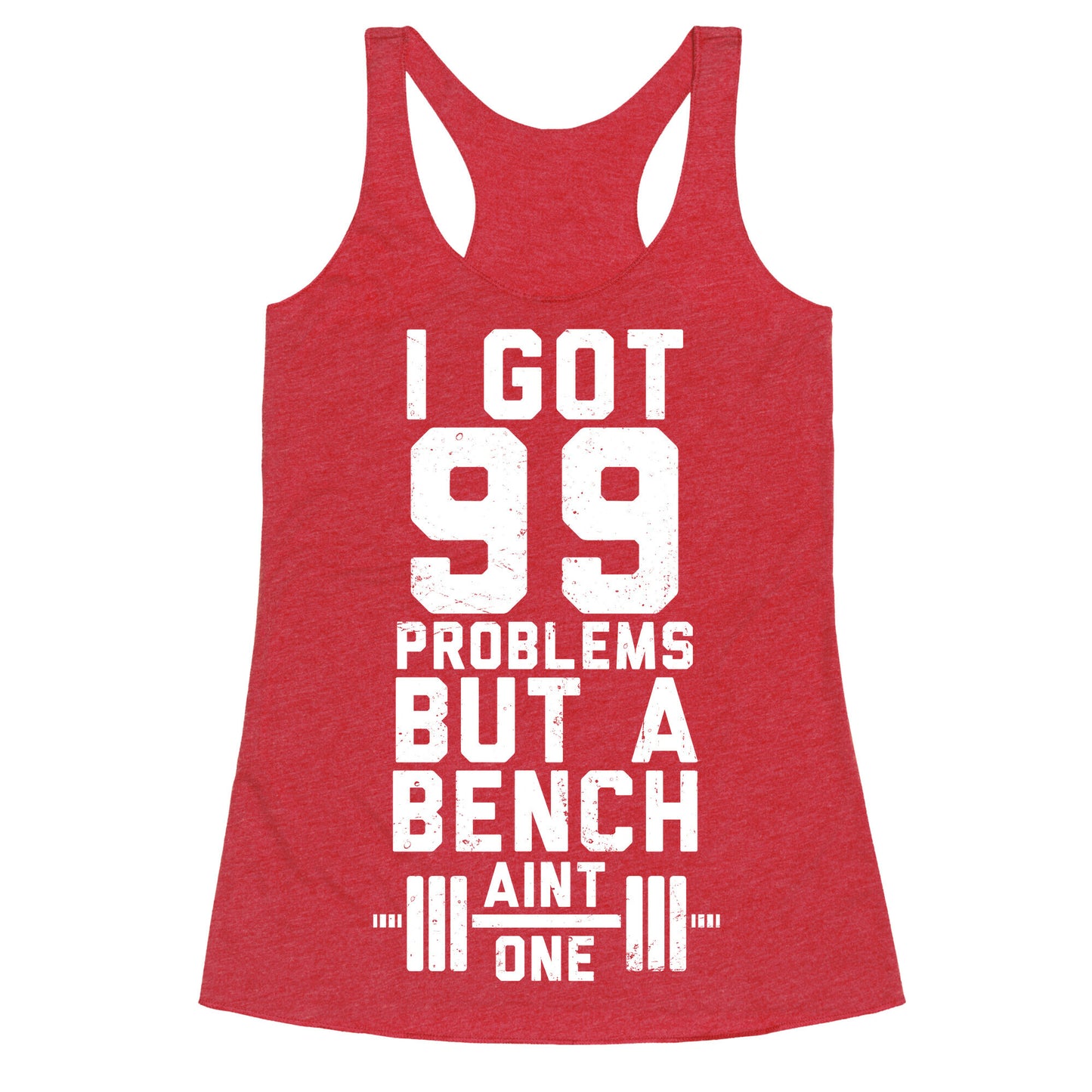 99 Problems But A Bench Aint 1 (Dark Tank) Racerback Tank