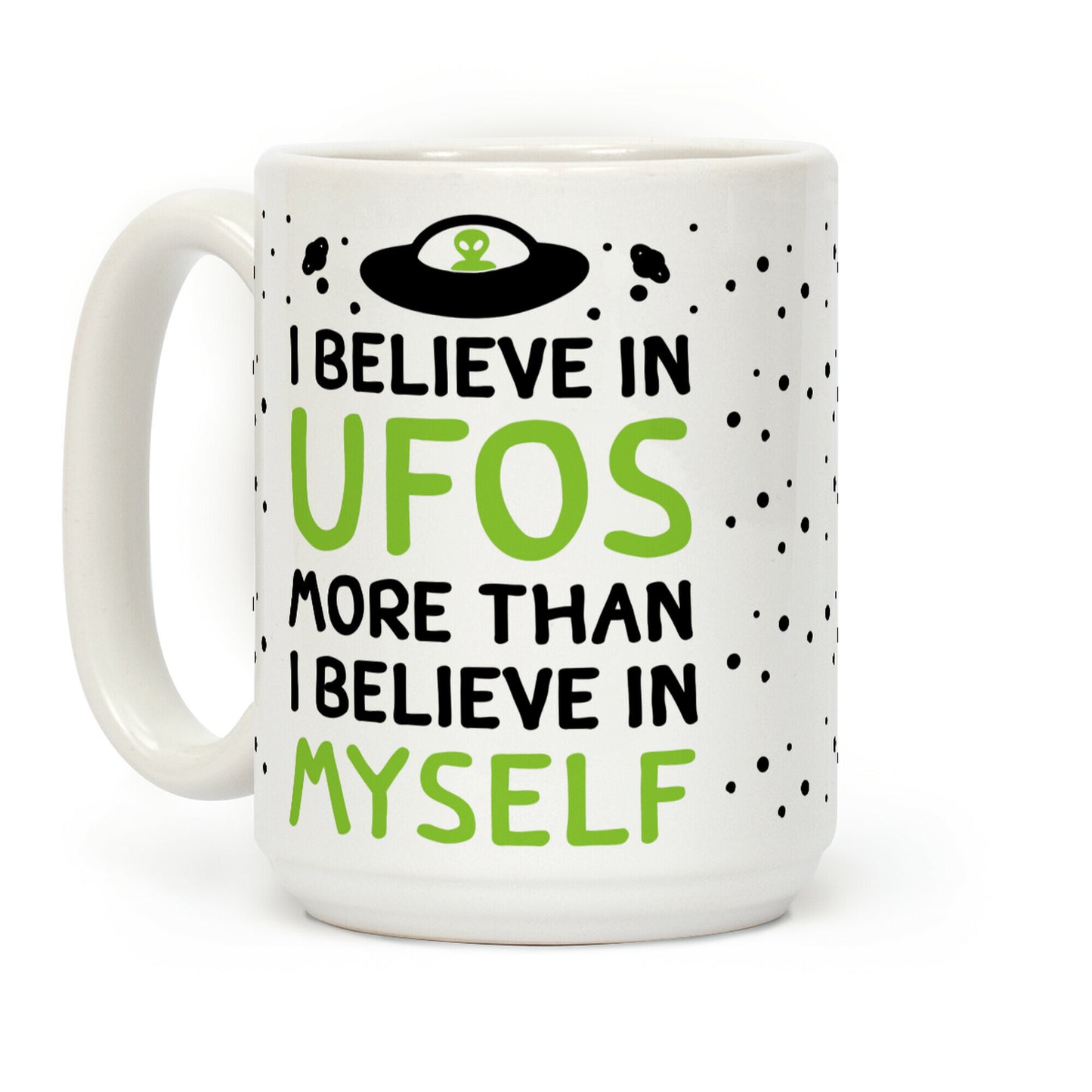 I Believe In UFOs More Than I Believe In Myself Coffee Mug