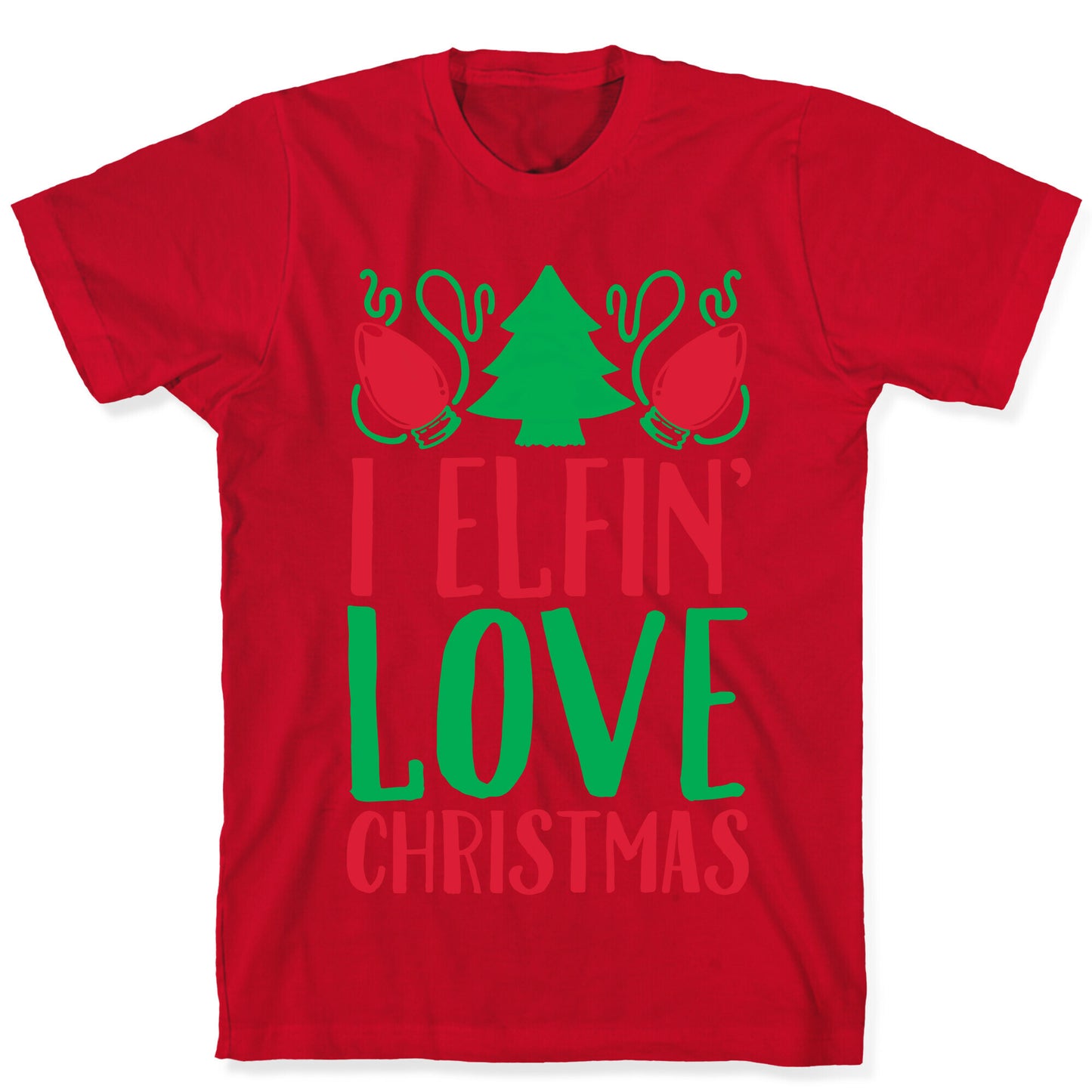 I Elfin' Love Christmas T-Shirt
