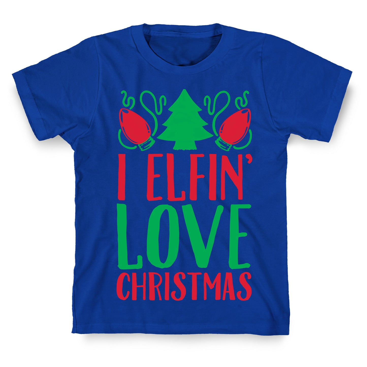 I Elfin' Love Christmas T-Shirt