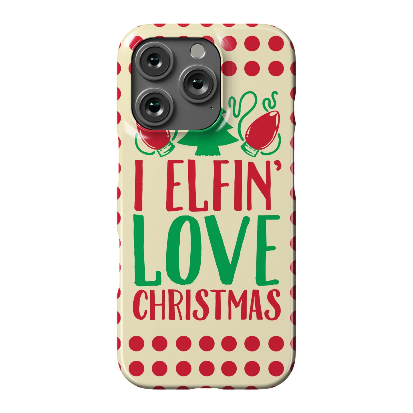 I Elfin' Love Christmas Phone Case