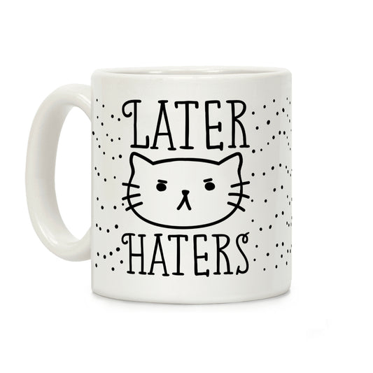 Later Haters Sassy Cat Coffee Mug