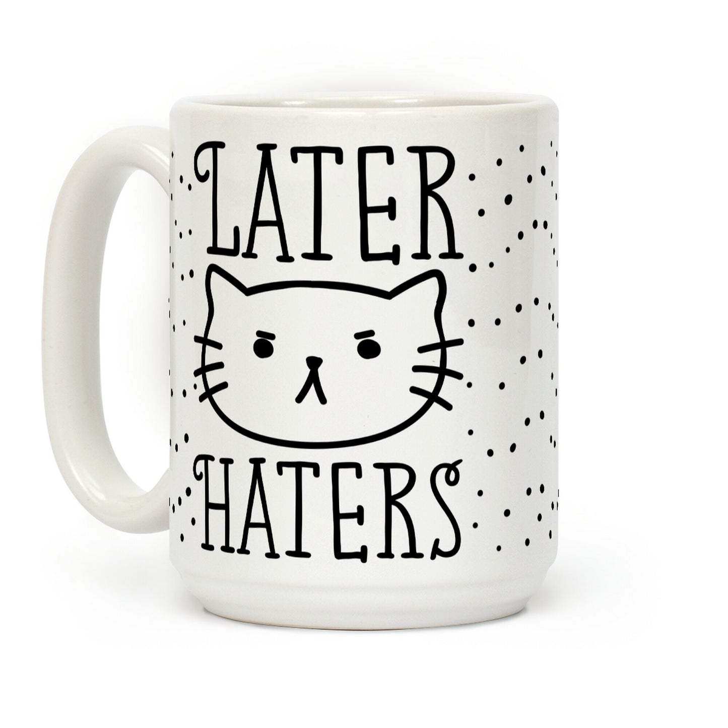 Later Haters Sassy Cat Coffee Mug