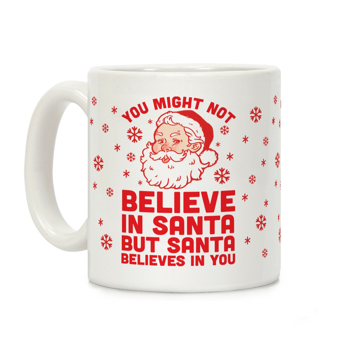 You Might Not Believe In Santa But Santa Believe In You Coffee Mug