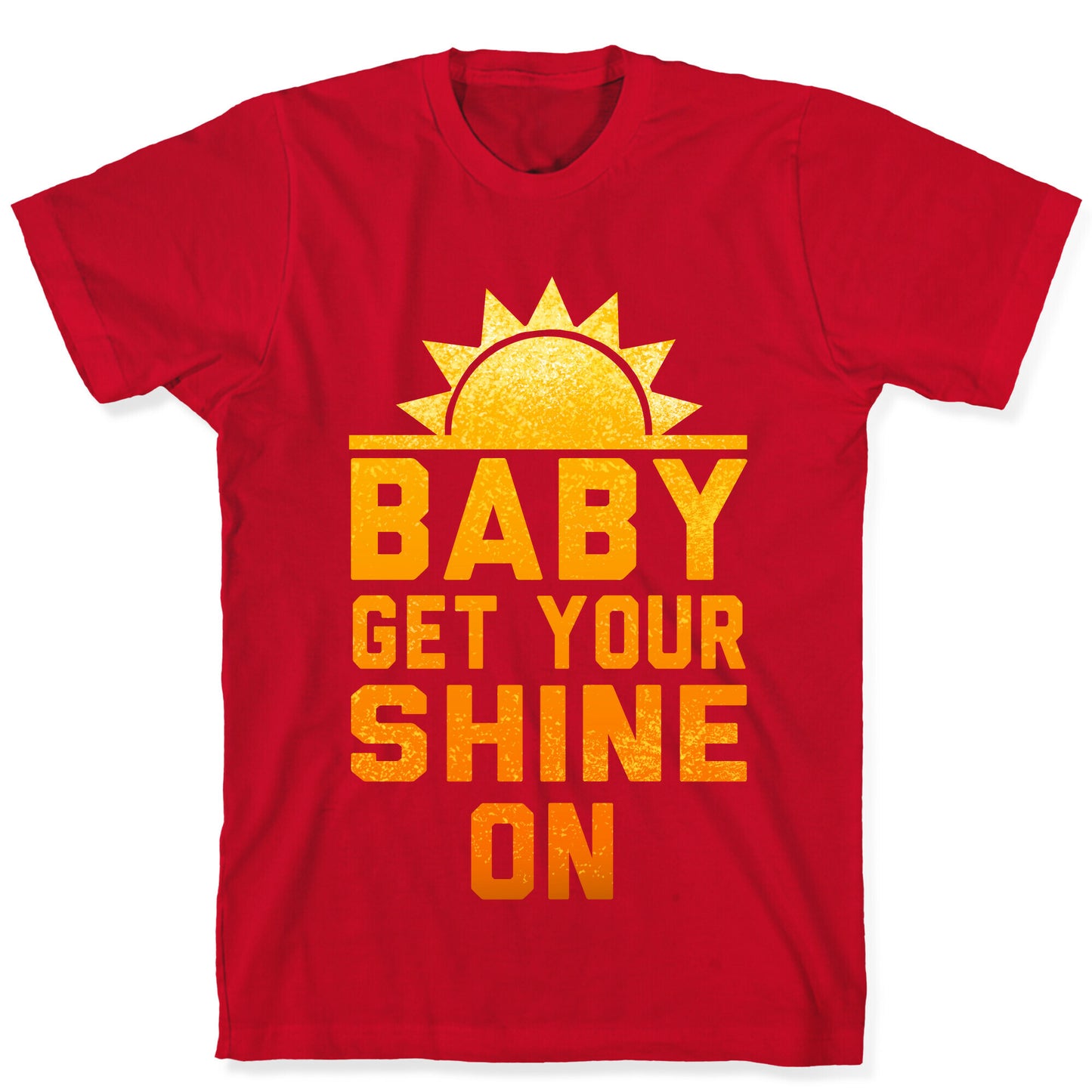 Baby, Get Your Shine On T-Shirt