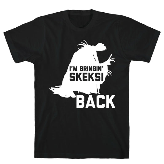 I'm Bringin' Skeksi Back T-Shirt