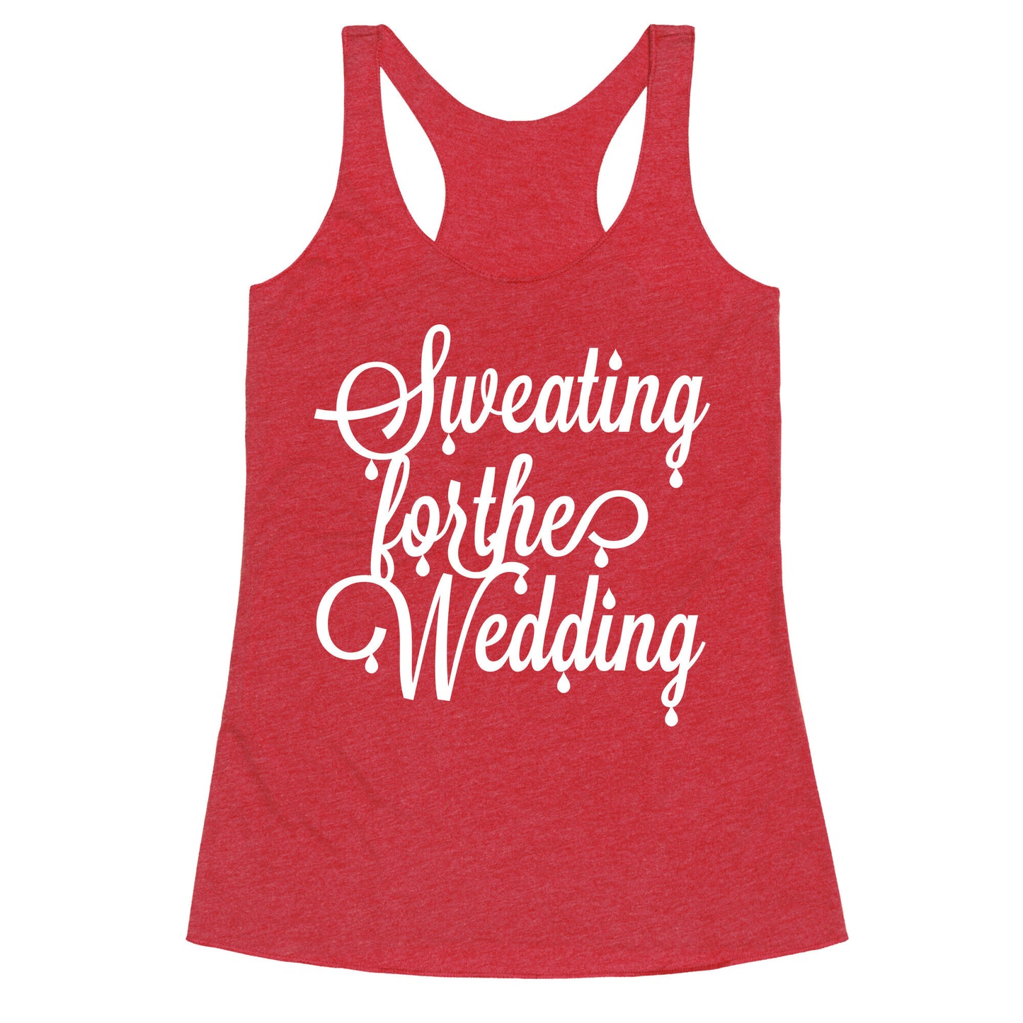Sweating for the Wedding Racerback Tank