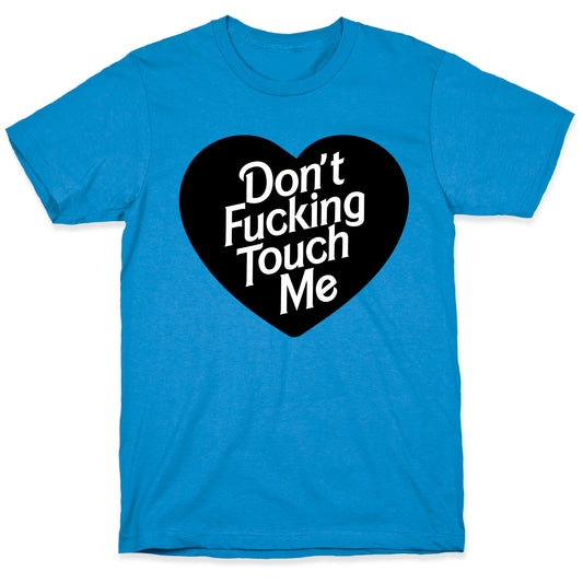 Don't Fucking Touch Me T-Shirt