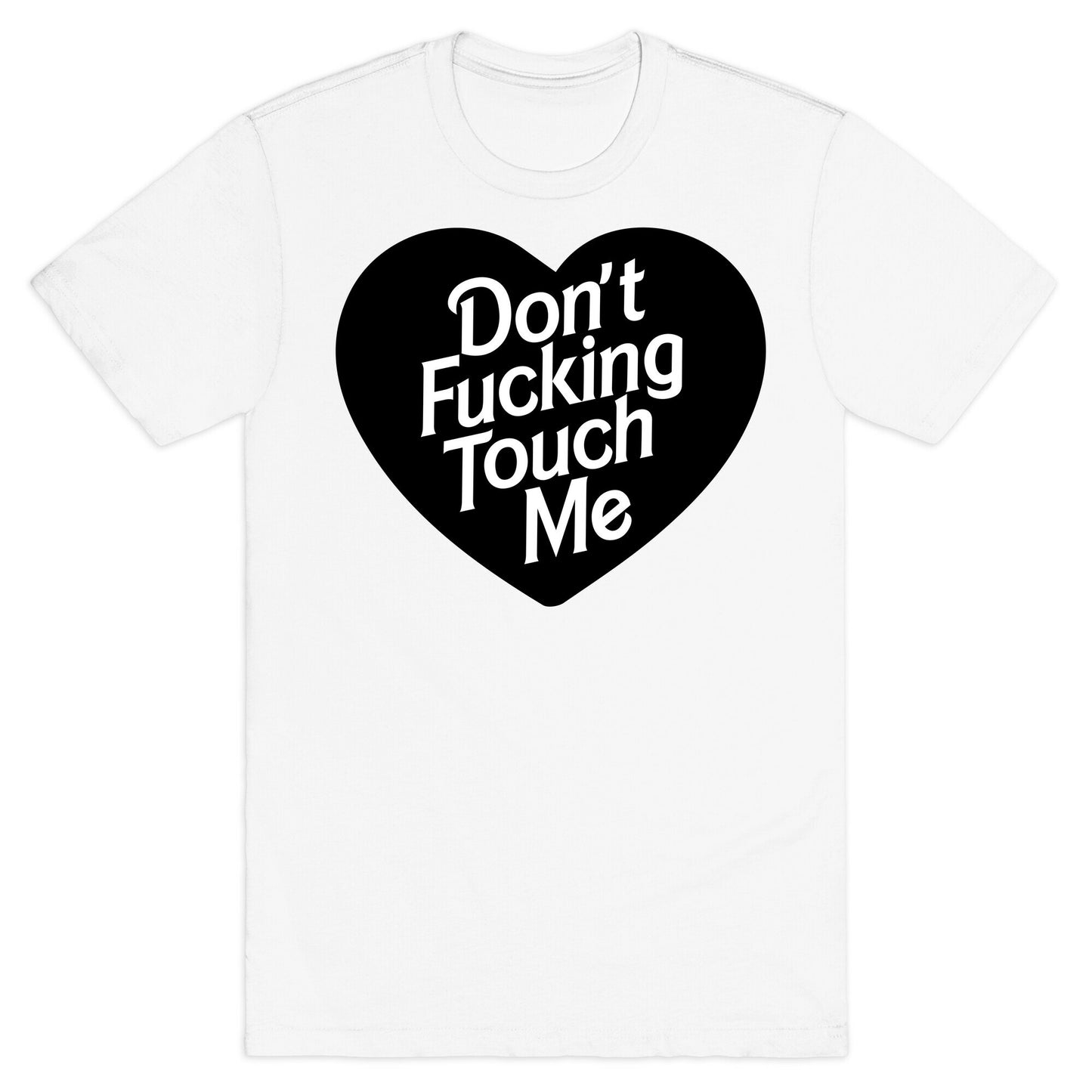Don't Fucking Touch Me T-Shirt