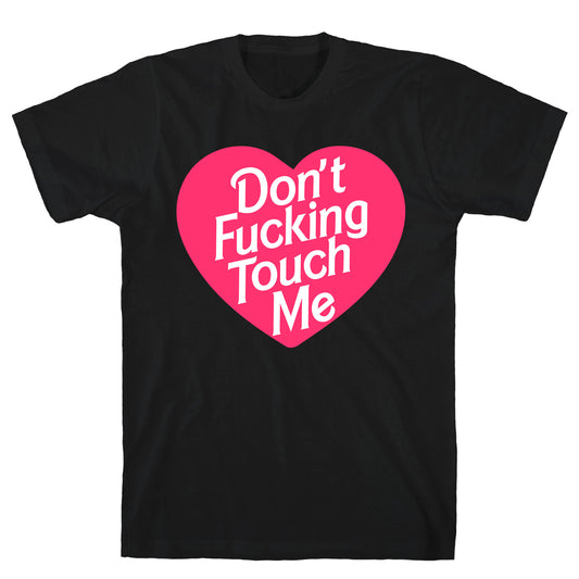 Don't Fucking Touch Me T-Shirt