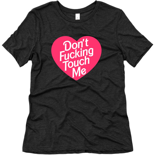 Don't Fucking Touch Me Women's Triblend Tee