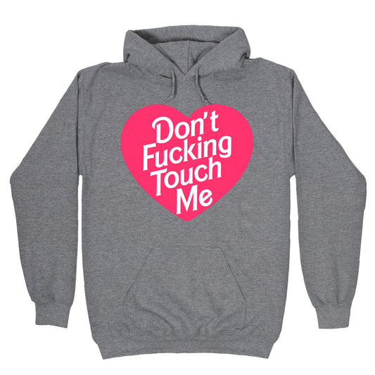 Don't Fucking Touch Me Hoodie