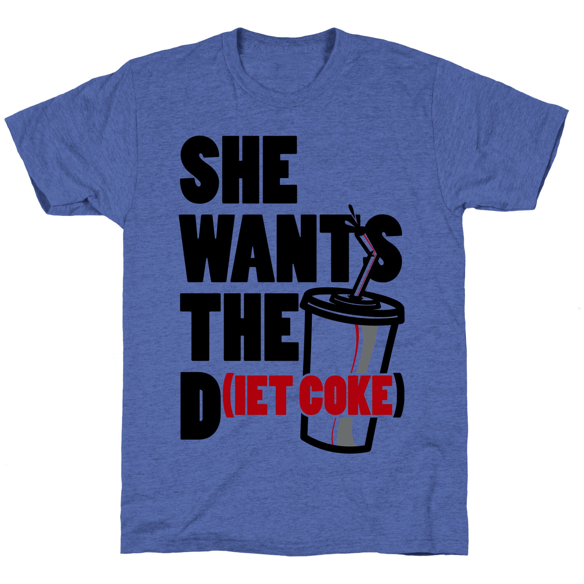 She Wants The D(iet Coke) Unisex Triblend Tee