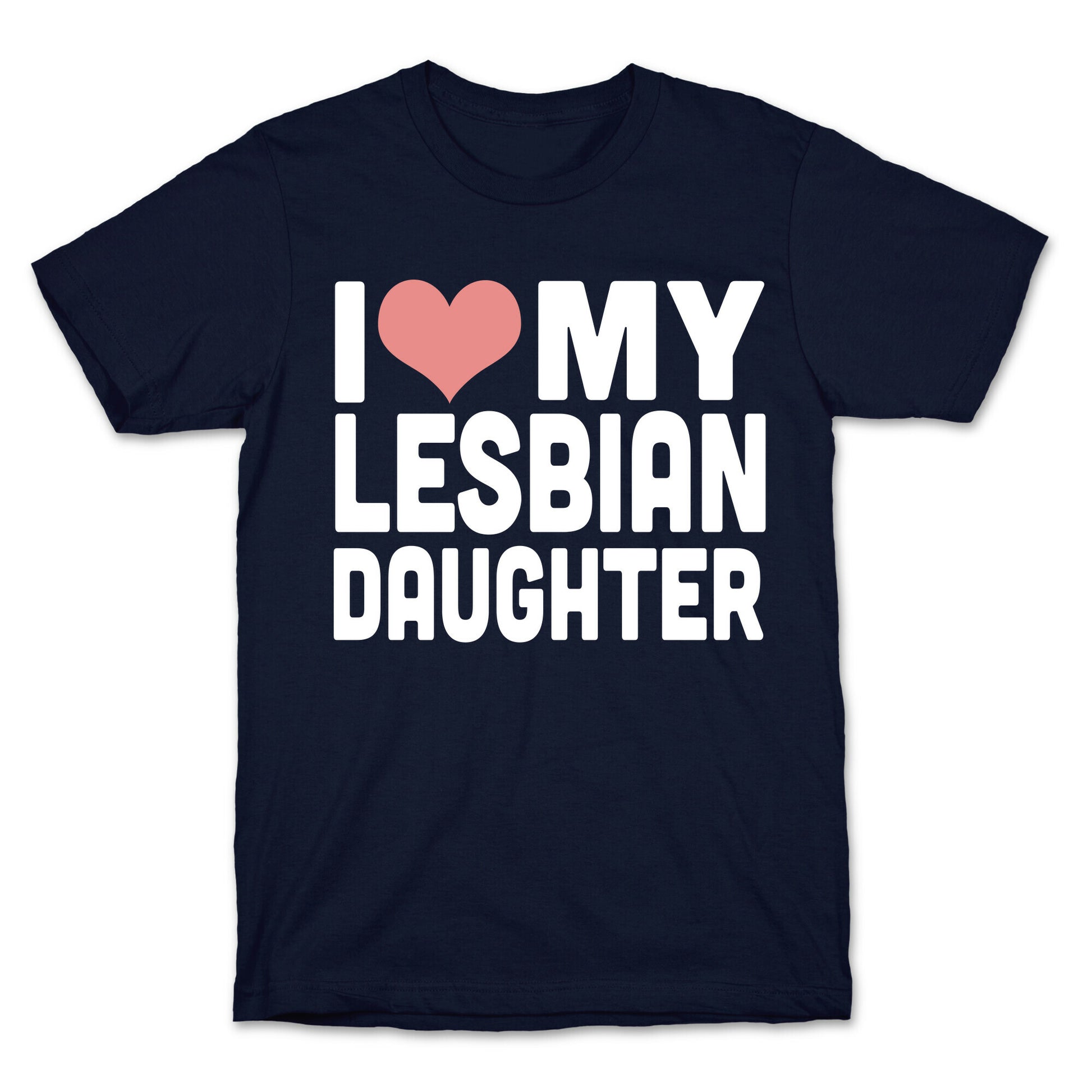I Love My Lesbian Daughter T-Shirt