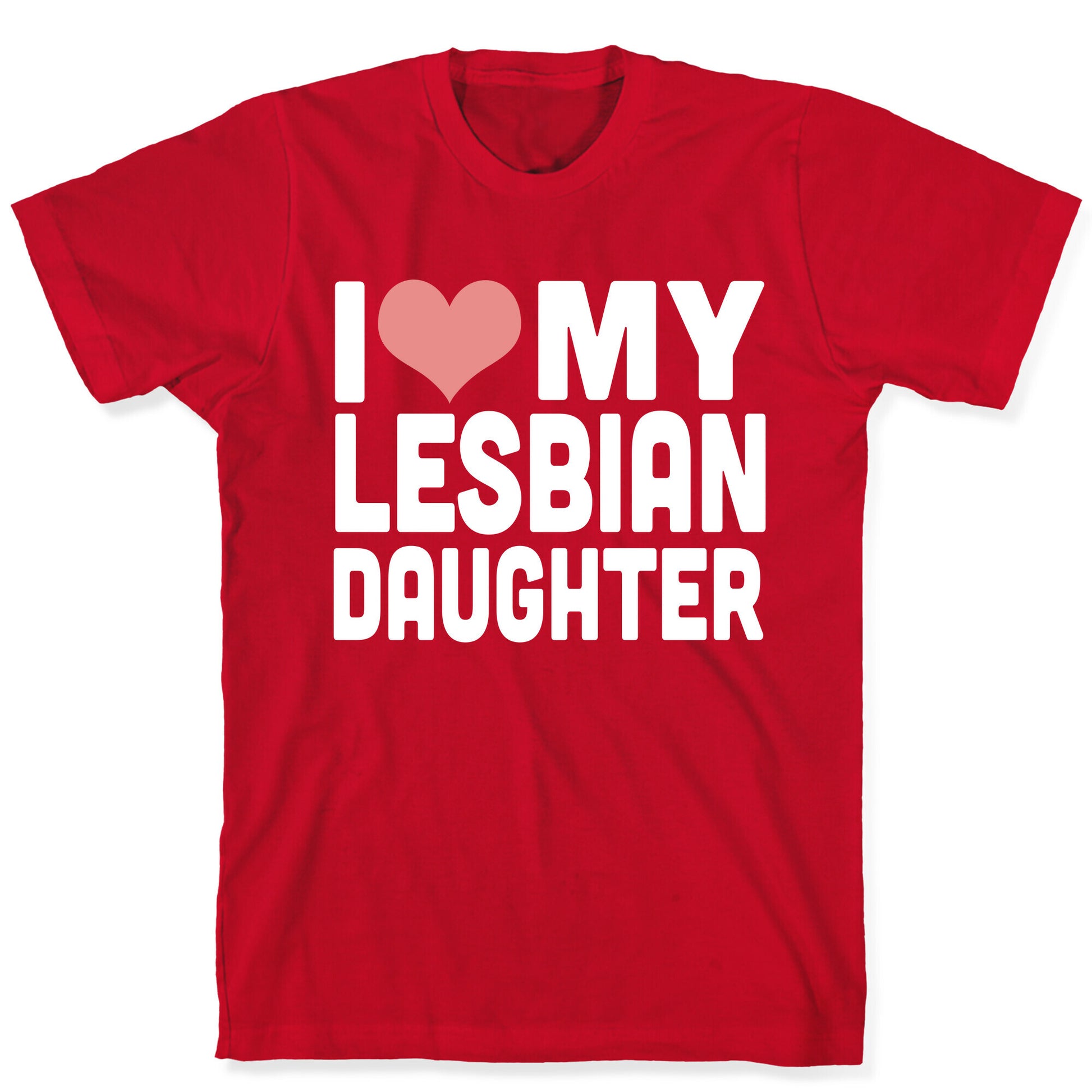 I Love My Lesbian Daughter T-Shirt