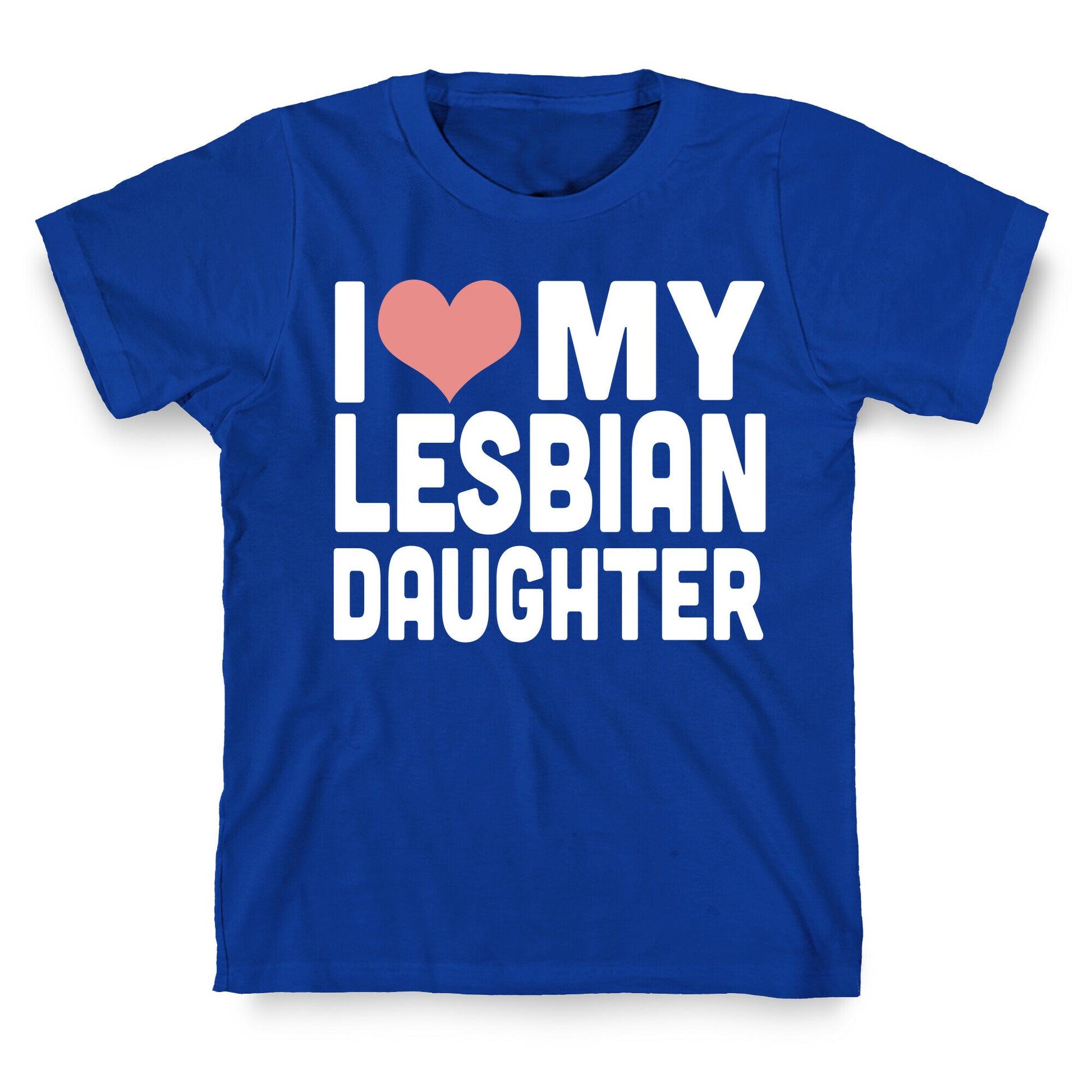 I Love My Lesbian Daughter T-Shirt