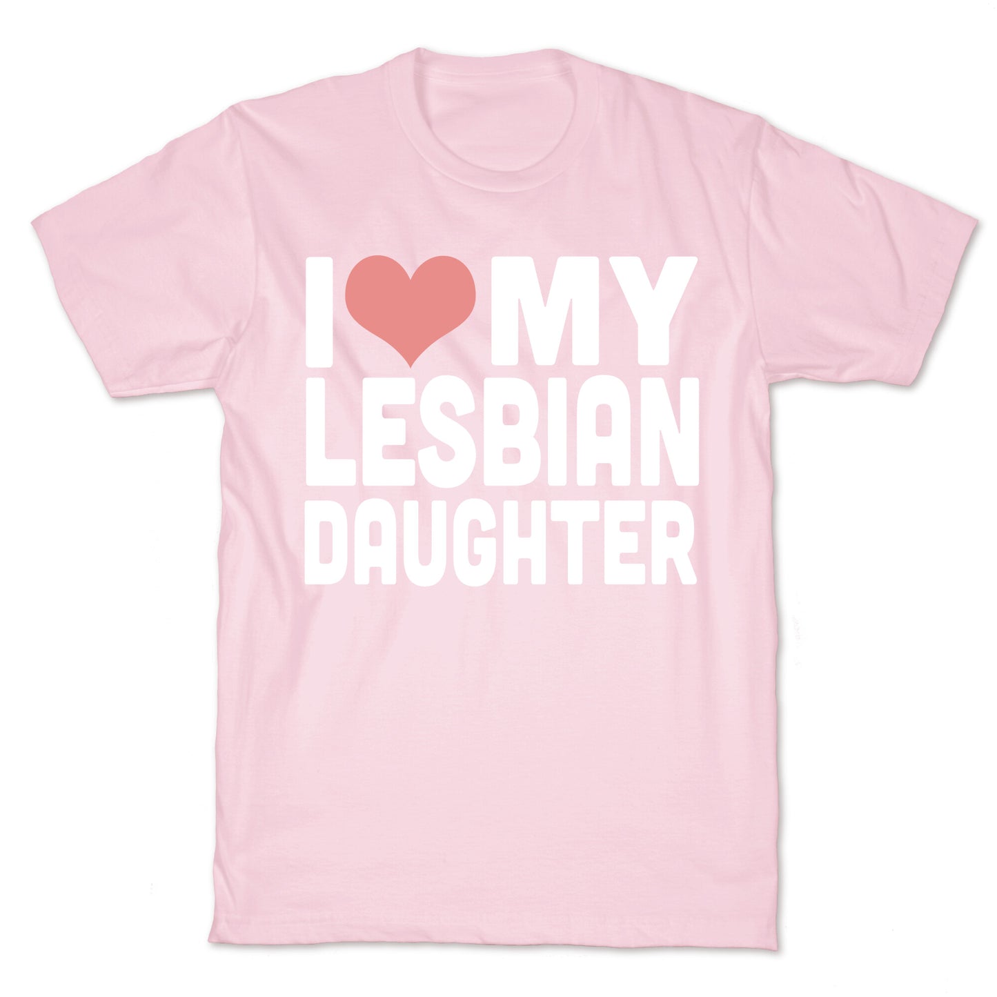 I Love My Lesbian Daughter T-Shirt